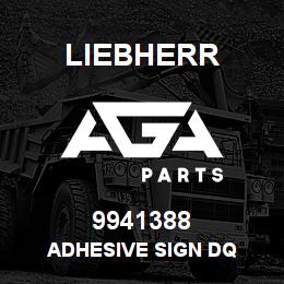 9941388 Liebherr ADHESIVE SIGN DQ | AGA Parts