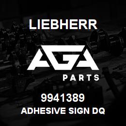 9941389 Liebherr ADHESIVE SIGN DQ | AGA Parts