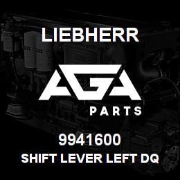 9941600 Liebherr SHIFT LEVER LEFT DQ | AGA Parts