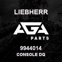 9944014 Liebherr CONSOLE DQ | AGA Parts