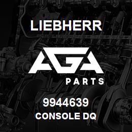 9944639 Liebherr CONSOLE DQ | AGA Parts
