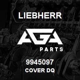 9945097 Liebherr COVER DQ | AGA Parts
