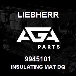 9945101 Liebherr INSULATING MAT DQ | AGA Parts