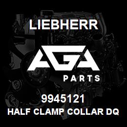 9945121 Liebherr HALF CLAMP COLLAR DQ | AGA Parts