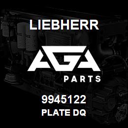 9945122 Liebherr PLATE DQ | AGA Parts