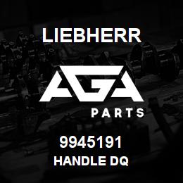 9945191 Liebherr HANDLE DQ | AGA Parts