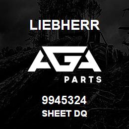 9945324 Liebherr SHEET DQ | AGA Parts