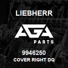 9946250 Liebherr COVER RIGHT DQ | AGA Parts