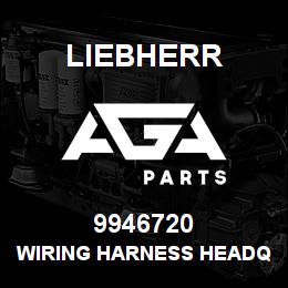 9946720 Liebherr WIRING HARNESS HEADQ | AGA Parts