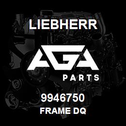 9946750 Liebherr FRAME DQ | AGA Parts