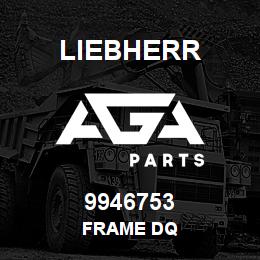 9946753 Liebherr FRAME DQ | AGA Parts