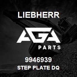 9946939 Liebherr STEP PLATE DQ | AGA Parts