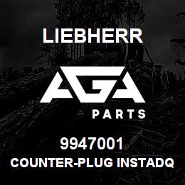 9947001 Liebherr COUNTER-PLUG INSTADQ | AGA Parts