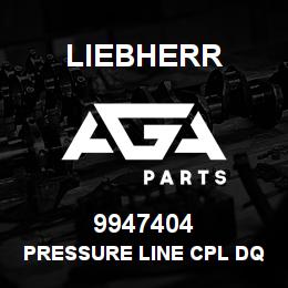 9947404 Liebherr PRESSURE LINE CPL DQ | AGA Parts