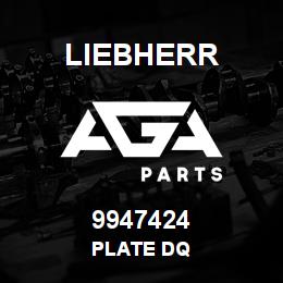 9947424 Liebherr PLATE DQ | AGA Parts
