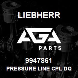 9947861 Liebherr PRESSURE LINE CPL DQ | AGA Parts