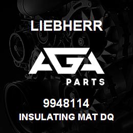 9948114 Liebherr INSULATING MAT DQ | AGA Parts