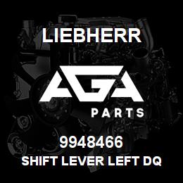 9948466 Liebherr SHIFT LEVER LEFT DQ | AGA Parts