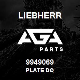 9949069 Liebherr PLATE DQ | AGA Parts
