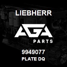 9949077 Liebherr PLATE DQ | AGA Parts