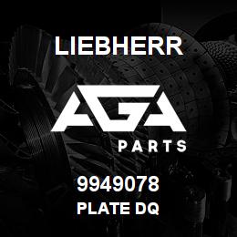 9949078 Liebherr PLATE DQ | AGA Parts