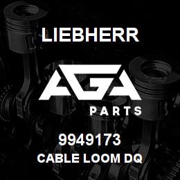 9949173 Liebherr CABLE LOOM DQ | AGA Parts