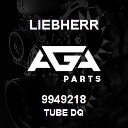 9949218 Liebherr TUBE DQ | AGA Parts