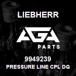 9949239 Liebherr PRESSURE LINE CPL DQ | AGA Parts