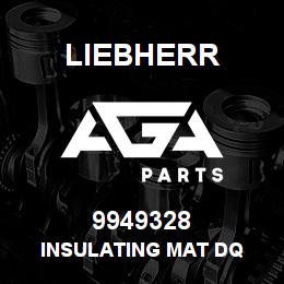 9949328 Liebherr INSULATING MAT DQ | AGA Parts