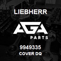 9949335 Liebherr COVER DQ | AGA Parts