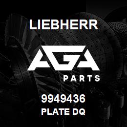 9949436 Liebherr PLATE DQ | AGA Parts