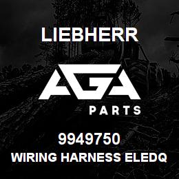 9949750 Liebherr WIRING HARNESS ELEDQ | AGA Parts