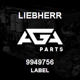 9949756 Liebherr LABEL | AGA Parts