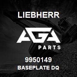 9950149 Liebherr BASEPLATE DQ | AGA Parts