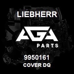 9950161 Liebherr COVER DQ | AGA Parts