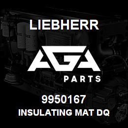 9950167 Liebherr INSULATING MAT DQ | AGA Parts
