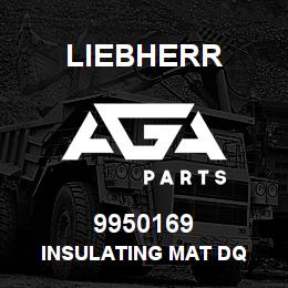9950169 Liebherr INSULATING MAT DQ | AGA Parts
