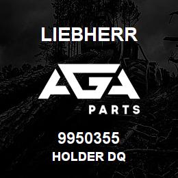9950355 Liebherr HOLDER DQ | AGA Parts