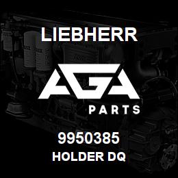 9950385 Liebherr HOLDER DQ | AGA Parts