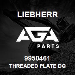 9950461 Liebherr THREADED PLATE DQ | AGA Parts