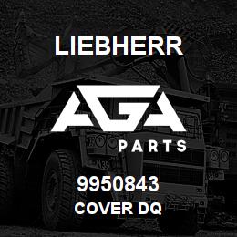 9950843 Liebherr COVER DQ | AGA Parts