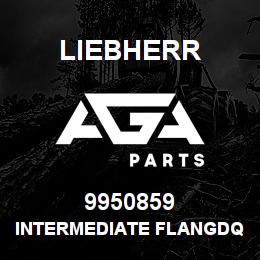 9950859 Liebherr INTERMEDIATE FLANGDQ | AGA Parts