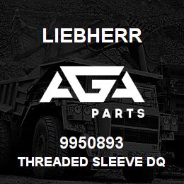 9950893 Liebherr THREADED SLEEVE DQ | AGA Parts
