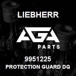 9951225 Liebherr PROTECTION GUARD DQ | AGA Parts