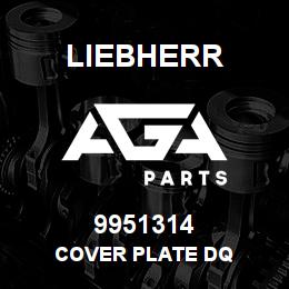 9951314 Liebherr COVER PLATE DQ | AGA Parts