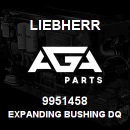 9951458 Liebherr EXPANDING BUSHING DQ | AGA Parts