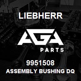 9951508 Liebherr ASSEMBLY BUSHING DQ | AGA Parts