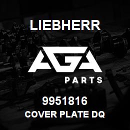 9951816 Liebherr COVER PLATE DQ | AGA Parts