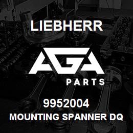 9952004 Liebherr MOUNTING SPANNER DQ | AGA Parts