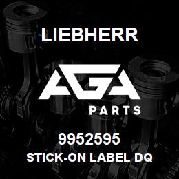 9952595 Liebherr STICK-ON LABEL DQ | AGA Parts